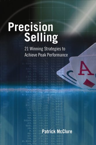 Imagen de archivo de Precision Selling: 21 Winning Strategies to Achieve Peak Performance a la venta por Hawking Books