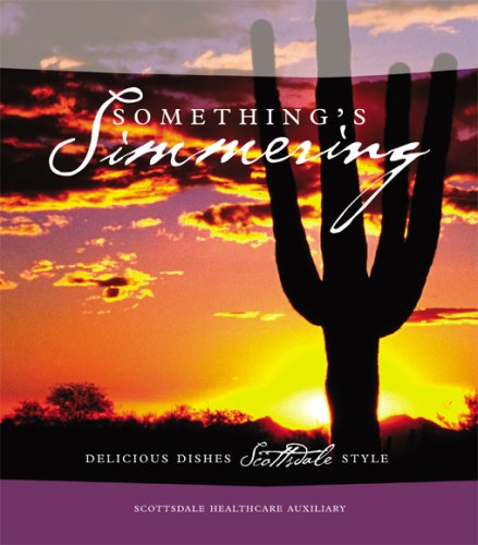 Imagen de archivo de Something's Simmering: Delicious Dishes Scottsdale Style a la venta por zeebooks