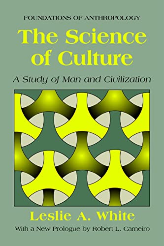 Beispielbild fr The Science of Culture: A Study of Man and Civilization (Foundations of Anthropology) zum Verkauf von Books Unplugged