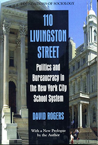 Stock image for 110 Livingston Street: Politics and Bureaucracy in the New York City School System (Foundations of Sociology) for sale by Goodbookscafe