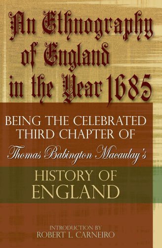 Stock image for An Ethnography of England in the Year 1685: Being the Celebrated Third Chapter of Thomas Babington Macaulay's History of England for sale by Revaluation Books