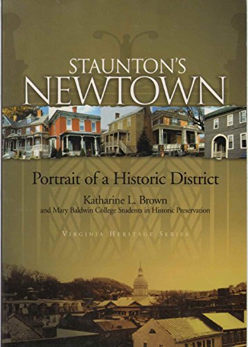 Stock image for STAUNTON'S NEWTOWN Portrait of a Historic District for sale by Wonder Book