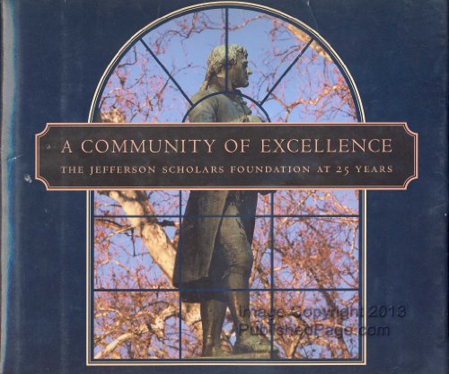 Stock image for A Community of Excellence: The Jefferson Scholars Foundation at 25 Years for sale by Sessions Book Sales
