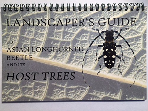 Stock image for Landscapers Guide to Asian Longhorned Beetle and Its Host Trees for sale by Alplaus Books