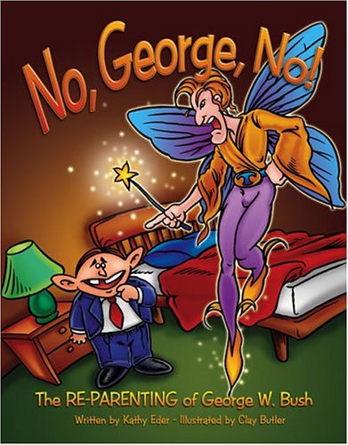 Imagen de archivo de No, George, No!: The Re-Parenting of George W. Bush a la venta por ThriftBooks-Atlanta