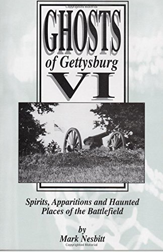 9780975283608: Ghosts of Gettysburg VI: Spirits, Apparitions and Haunted Places on the Battlefield: Volume 6