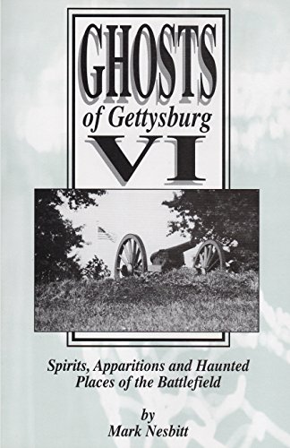 Stock image for Ghosts of Gettysburg VI: Spirits, Apparitions and Haunted Places on the Battlefield (Volume 6) for sale by SecondSale