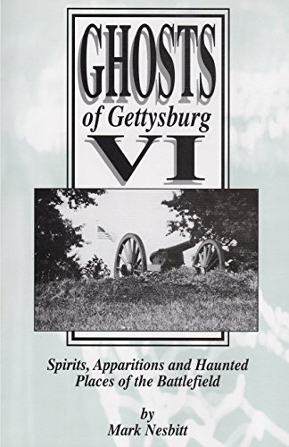 Stock image for Ghosts of Gettysburg VI: Spirits, Apparitions and Haunted Places on the Battlefield for sale by ThriftBooks-Atlanta
