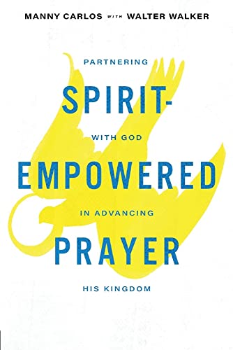 Stock image for Spirit-Empowered Prayer: Partnering with God in Advancing His Kingdom for sale by PlumCircle