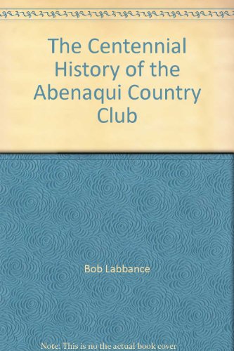 Stock image for Centennial History of the Abenaqui Country Club for sale by Sheafe Street Books