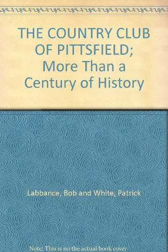 9780975285619: THE COUNTRY CLUB OF PITTSFIELD; More Than a Century of History