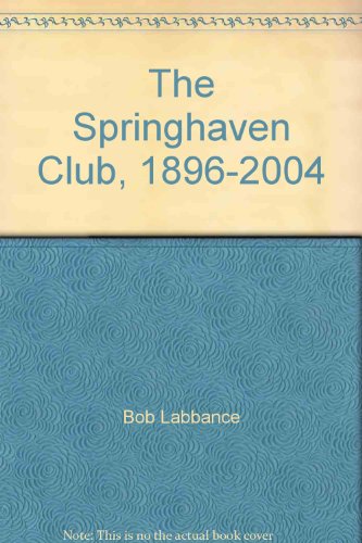 Stock image for The Springhaven Club, 1896-2004 for sale by Frost Pocket Farm - IOBA