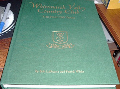 Stock image for Whitemarsh Valley Pennsylvania Country Club - THE FIRST 100 YEARS for sale by ThriftBooks-Atlanta