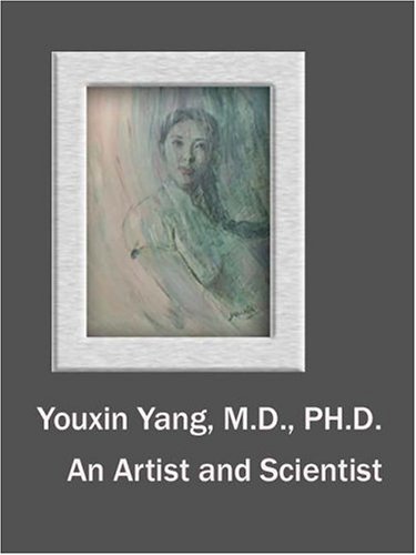 9780975286609: Youxin Yang, M.D. Ph.D.: An Artist and Scientist