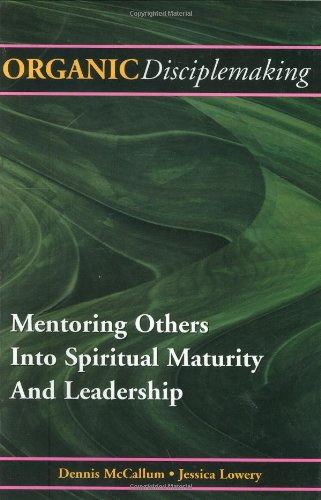 Stock image for Organic Disciplemaking: Mentoring Others Into Spiritual Maturity And Leadership for sale by Wonder Book