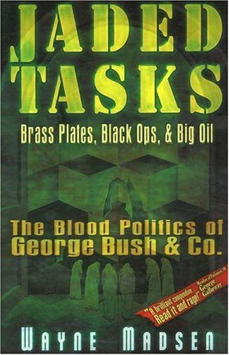 9780975290699: Jaded Tasks: Brass Plates, Black Ops and Big Oil, the Blood Politics of George Bush and Co: Brass Plates, Black Ops & Big Oil―The Blood Politics of George Bush & Co.