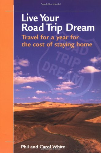Stock image for Live Your Road Trip Dream: Travel for a year for the cost of staying home for sale by Wonder Book