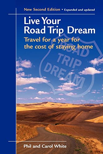 Stock image for Live Your Road Trip Dream: Travel for a year for the cost of staying home for sale by Half Price Books Inc.
