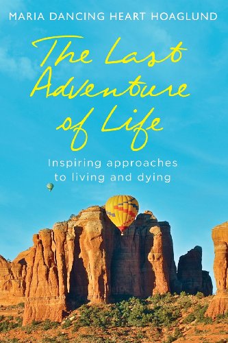 Stock image for The Last Adventure of Life: Inspiring Approaches to Living and Dying for sale by ThriftBooks-Atlanta