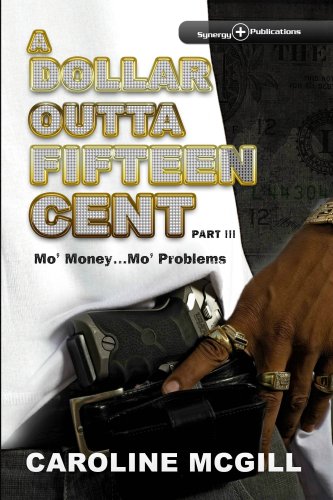 A Dollar Outta Fifteen Cent 3: Mo' Money...Mo' Problems (9780975298046) by Caroline McGill
