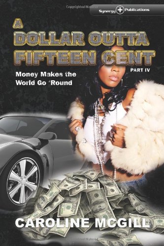 A Dollar Outta Fifteen Cent 4: Money Makes the World Go 'Round (9780975298053) by Caroline McGill