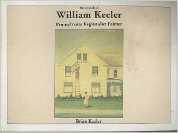 The Artwork of William Keeler: Pennsylvania Regionalist Painter (9780975303801) by Brian Keeler