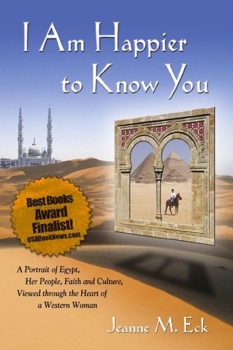 9780975305416: I Am Happier to Know You: A Portrait of Egypt, Her People, Faith and Culture, Viewed Through the Heart of a Western Woman