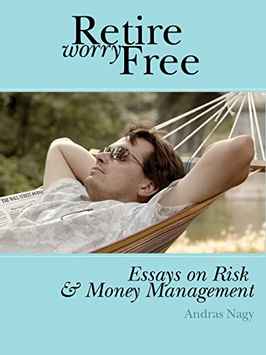 9780975309315: Retire Worry Free: Essays on Risk And Money Management
