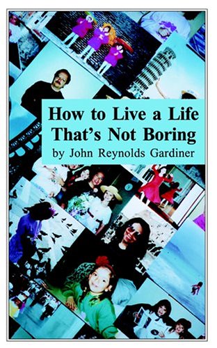 How to Live a Life That's Not Boring (9780975316207) by Gardiner, John Reynolds