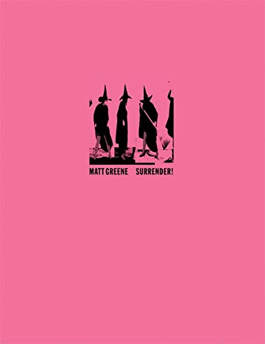 Stock image for Matt Greene: Surrender! (DEITCH PROJECTS) for sale by Arundel Books