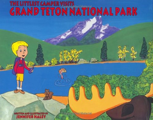 9780975327401: The Littlest Camper Visits Grand Teton National Park by Jennifer Haley (2004-06-02)