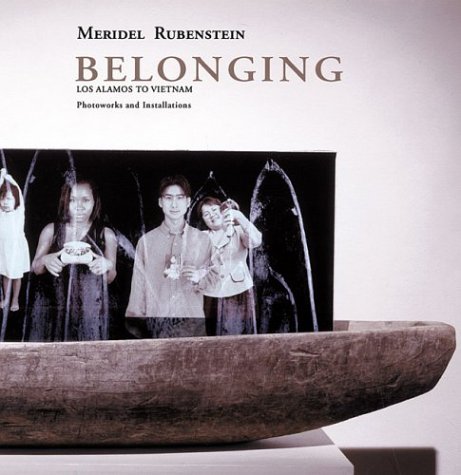 Beispielbild fr Meridel Rubenstein: Belonging: Los Alamos to Vietnam, Photoworks and Installations zum Verkauf von Maya Jones Books