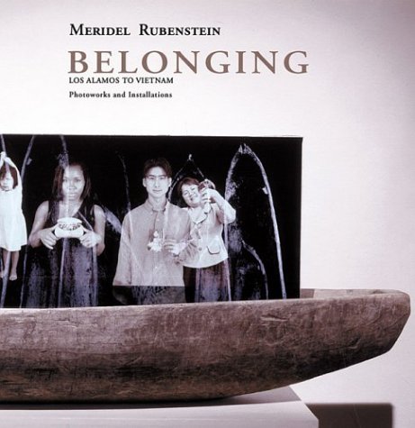 Stock image for Meridel Rubenstein: Belonging: Los Alamos to Vietnam, Photoworks and Installations for sale by Maya Jones Books