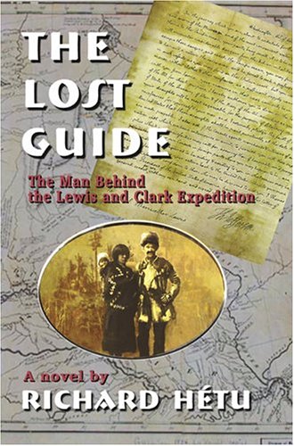 Stock image for The Lost Guide: The Man Behind the Lewis and Clark Expedition for sale by The Book Shelf