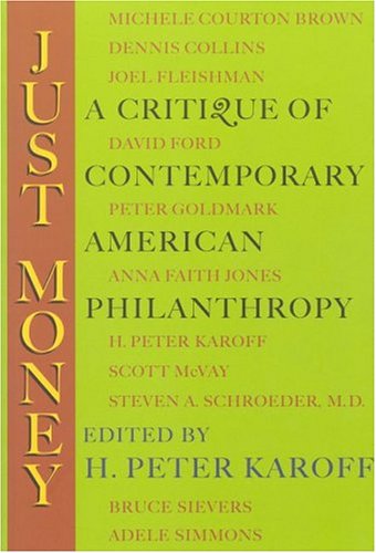 Imagen de archivo de Just Money: A Critique of Contemporary American Philanthropy a la venta por ThriftBooks-Atlanta