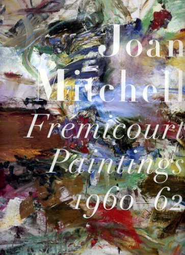 Beispielbild fr Joan Mitchell: Fremicourt Paintings 1960-62 zum Verkauf von Lexington Books Inc