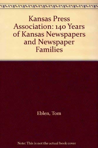 9780975333006: Kansas Press Association: 140 Years of Kansas Newspapers and Newspaper Families