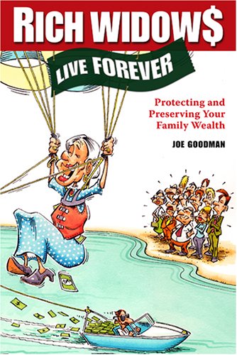Rich Widow$ Live Forever : Protecting and Preserving Your Family Wealth