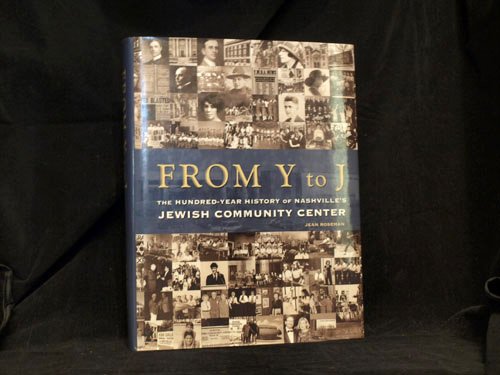 9780975333792: From Y to J: The Hundred Year History of Nashville's Jewish Community Center