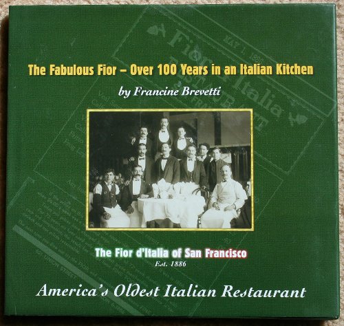 Imagen de archivo de The Fabulous Fior--Over 100 Years in an Italian Kitchen. America's Oldest Italian Restaurant. a la venta por Wittenborn Art Books