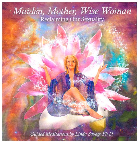 9780975336915: Maiden, Mother, Wise Woman: Reclaiming Our Sexuality