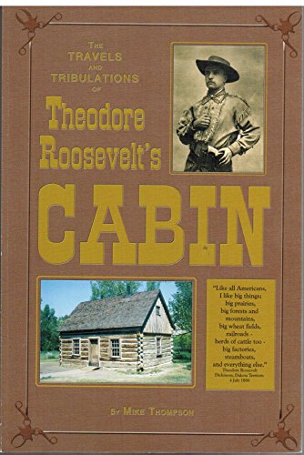 9780975340301: The Travels and Tribulations of Theodore Roosevelt's Cabin