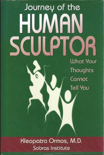 9780975340400: Journey of the Human Sculptor: What Your Thoughts Cannot Tell You