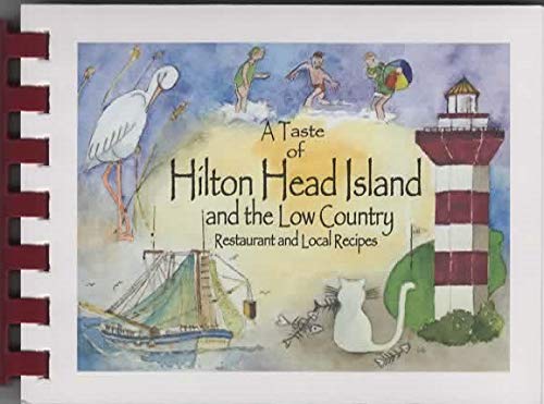 Stock image for A Taste of Hilton Head Island and the Low Country: Restaurant and Local Recipes for sale by Upward Bound Books