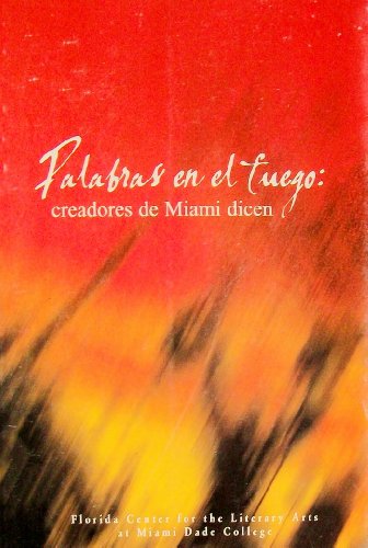 Palabras en el fuego: creadores de Miami dicen (9780975350614) by Marisela Verena; Rosie Inguanzo; Amelia Del Castillo; Grettel Trujillo; Teresa Maria Rojas; Ãngel Cuadra; Orlando GonzÃ¡lez Esteva; Jorge Luis...