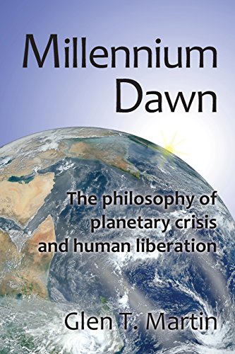 Stock image for Millennium Dawn: The Philosophy of Planetary Crisis and Human Liberation for sale by BookHolders