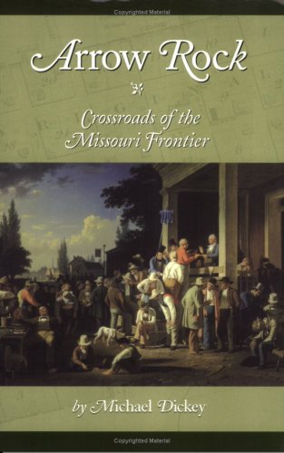 9780975357705: Arrow Rock: Crossroads of the Missouri Frontier