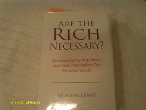 Beispielbild fr Are the Rich Necessary?: Great Economic Arguments and How They Reflect Our Personal Values zum Verkauf von SecondSale