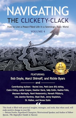 Imagen de archivo de Navigating the Clickety-Clack: How to Live a Peace-Filled Life in a Seemingly Toxic World, Volume 4 a la venta por GreatBookPrices