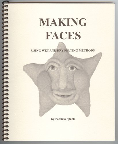 Making Faces Using Wet and Dry Felting Methods